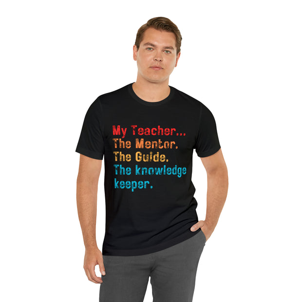 My Teacher...The Mentor tee shirt